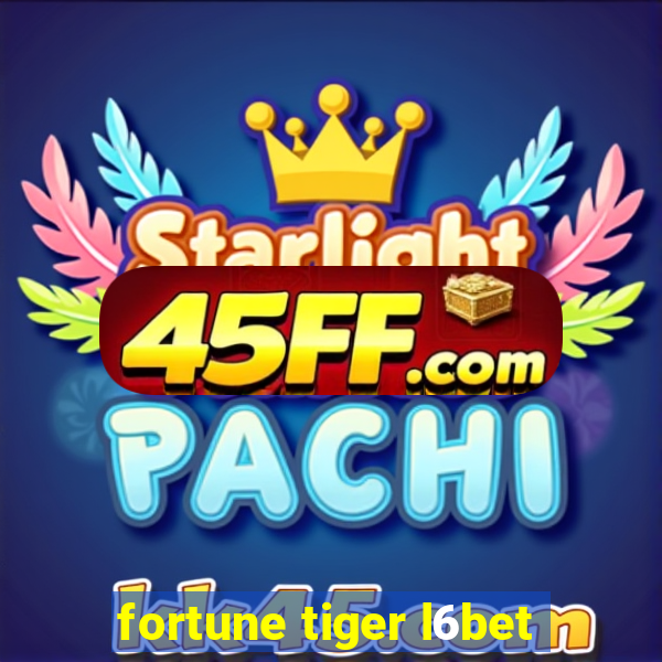 fortune tiger l6bet